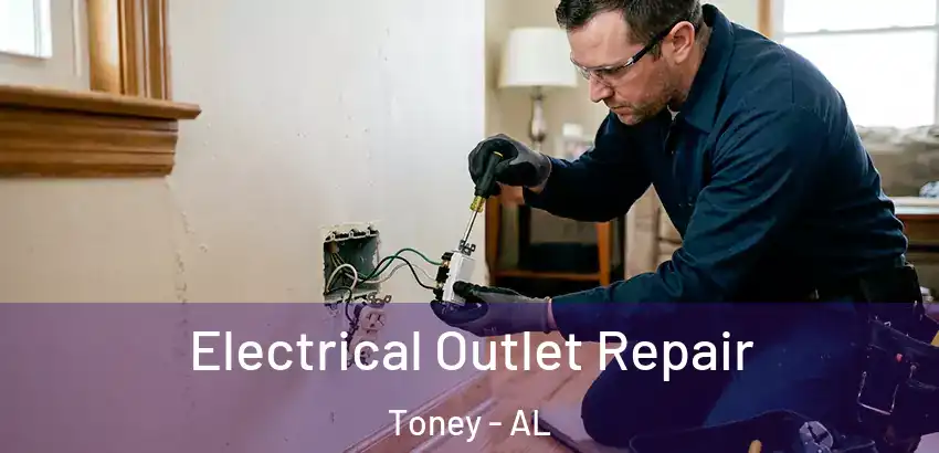 Electrical Outlet Repair Toney - AL