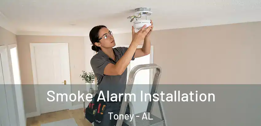 Smoke Alarm Installation Toney - AL